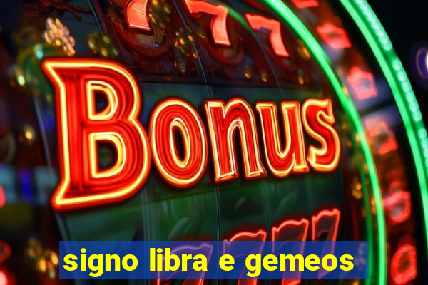 signo libra e gemeos